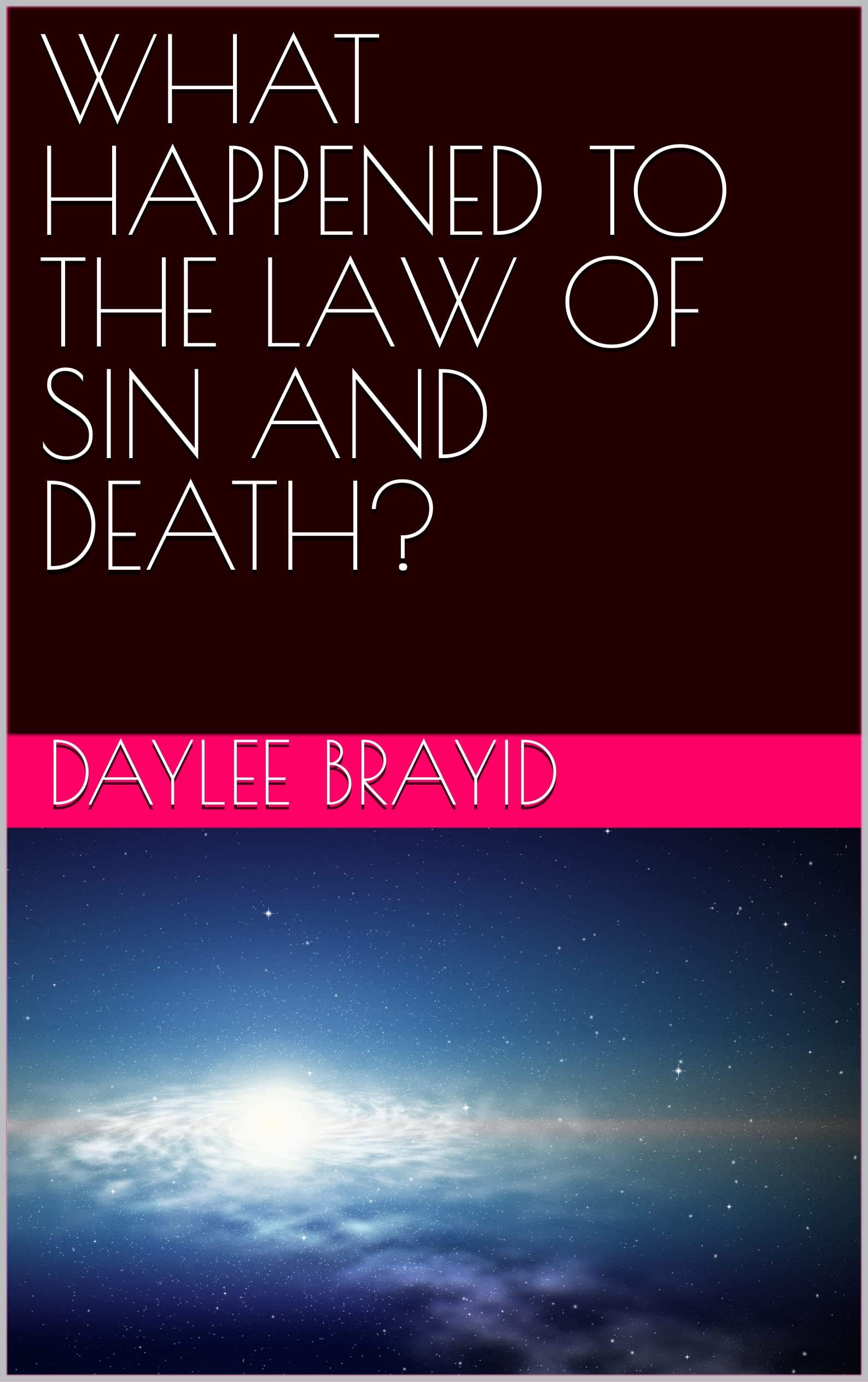WHAT HAPPENED TO THE LAW OF SIN AND DEATH?