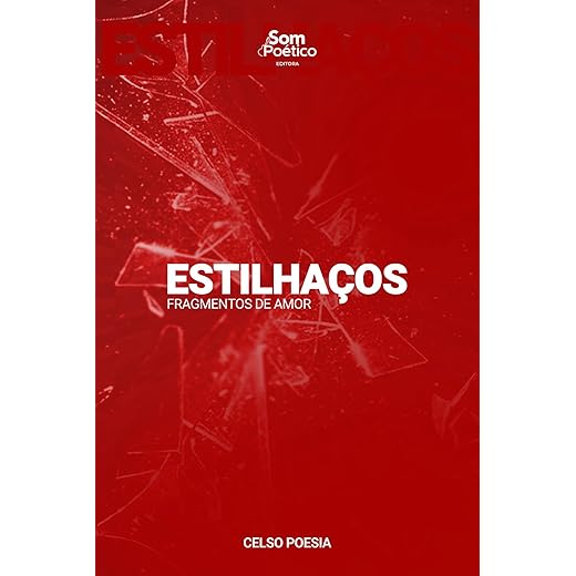 Estilhaços: Fragmentos de Amor