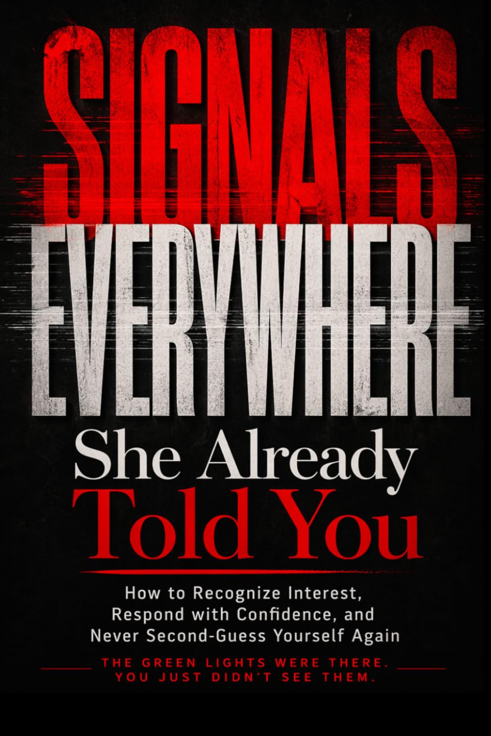 SIGNALS EVERYWHERE: She Already Told You