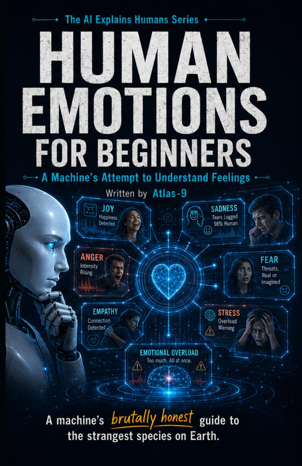 Human Emotions for Beginners: A Machine's Attempt to Understand Feelings: 4 (The AI Explains Humans Series)