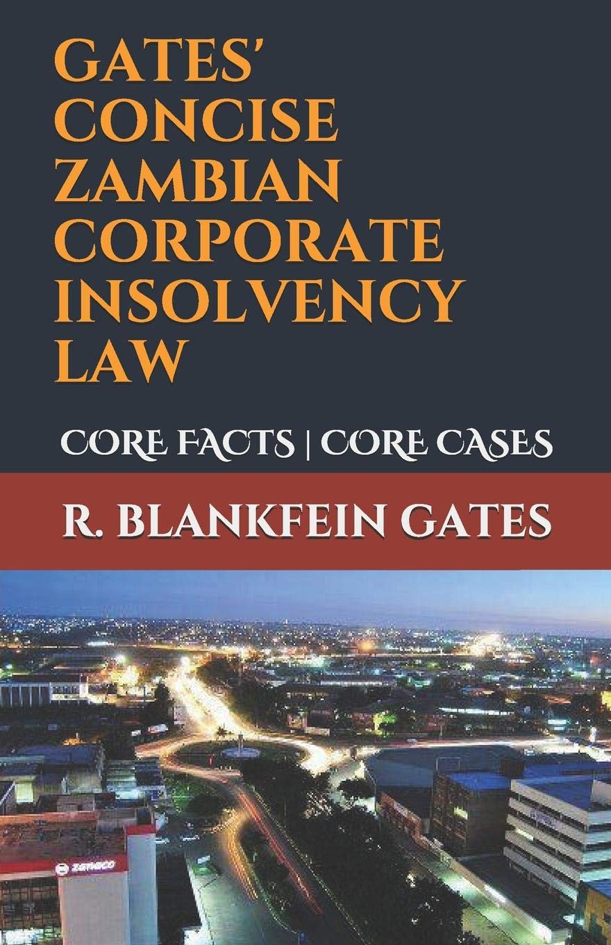 GATES' CONCISE ZAMBIAN CORPORATE INSOLVENCY LAW: CORE FACTS | CORE CASES