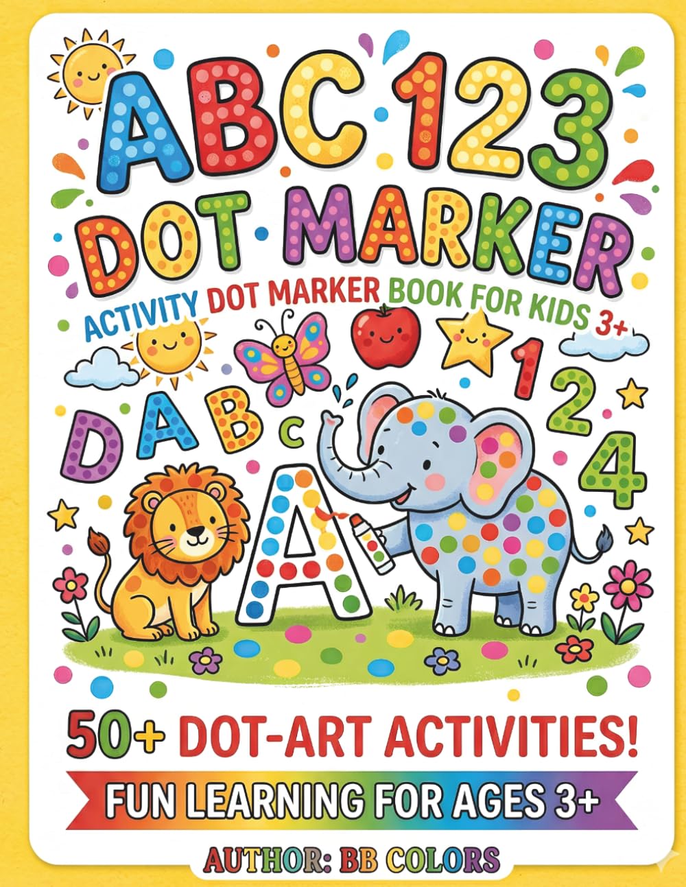 ABC 123 Dot Marker Activity Book: Dot Marker Activity Book For Kids 3+
