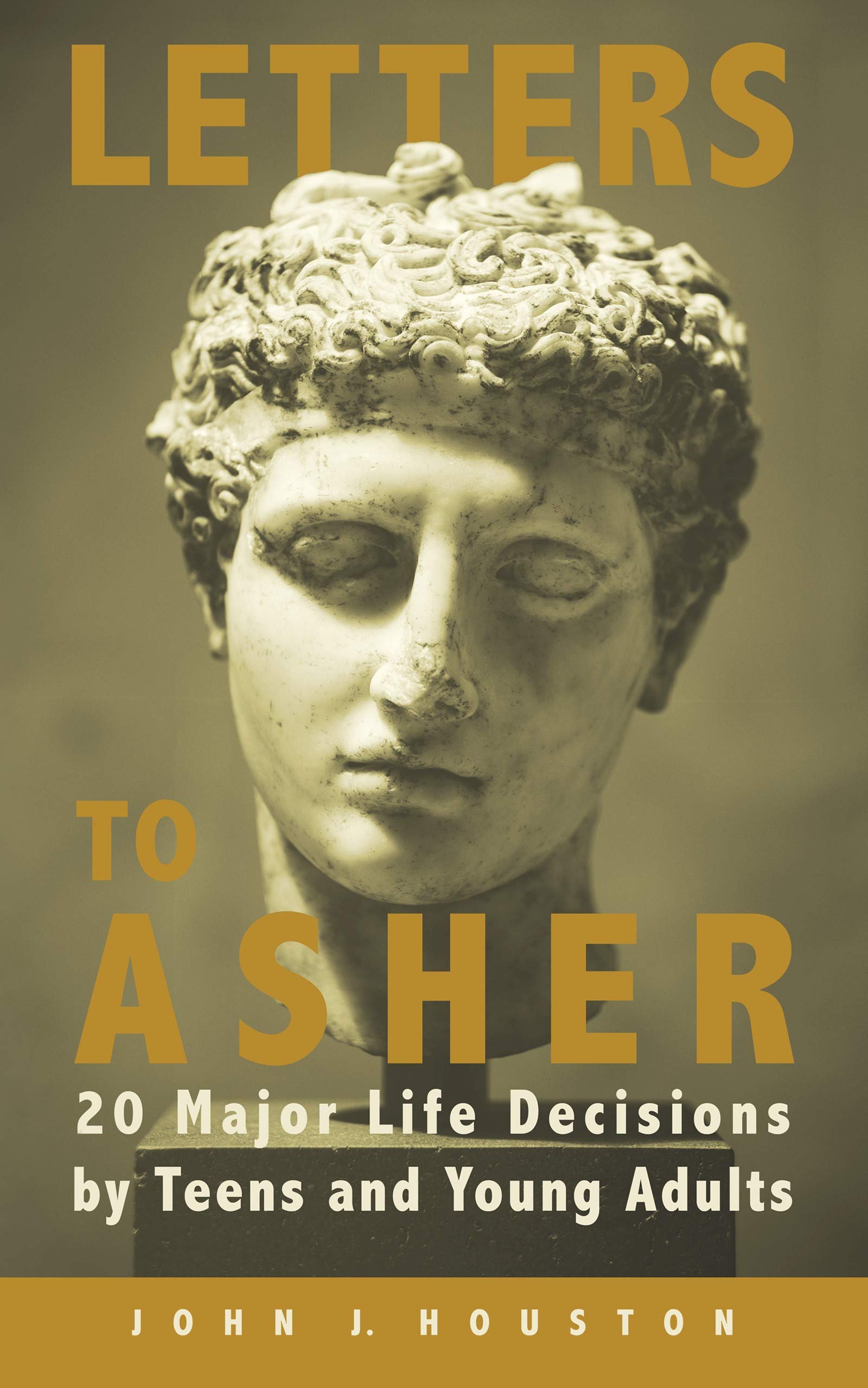 Letters to Asher: 20 Major Life Decisions by Teens and Young Adults