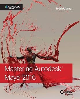 Mastering Autodesk Maya 2016 Autodesk Official Press