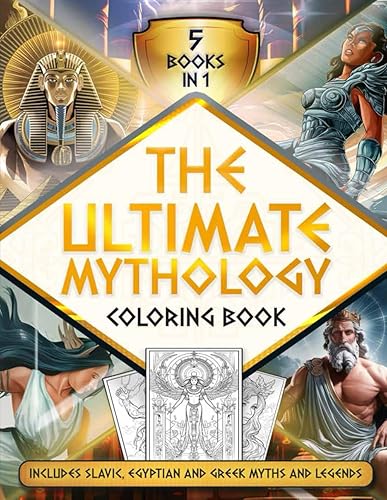 The Ultimate Mythology Coloring Book: 5 In 1, Includes Over 250 Coloring Pages and Stories From Slavic, Greek and Egyptian Mythologies and Legends