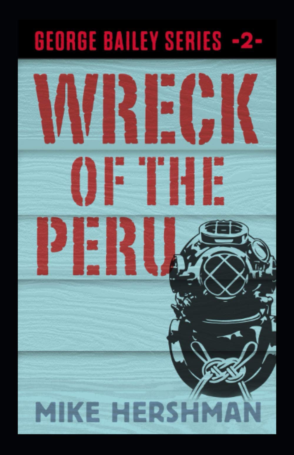 Wreck of the Peru: 2 (George Bailey Detective Series)