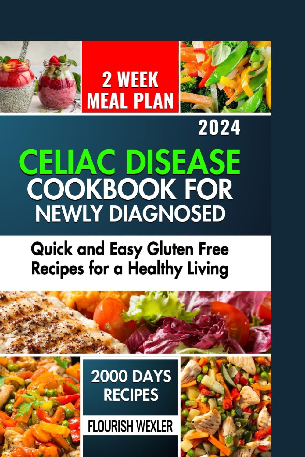 CELIAC DISEASE COOKBOOK FOR NEWLY DIAGNOSED: QUICK AND EASY GLUTEN FREE RECIPES FOR A HEALTHY LIVING