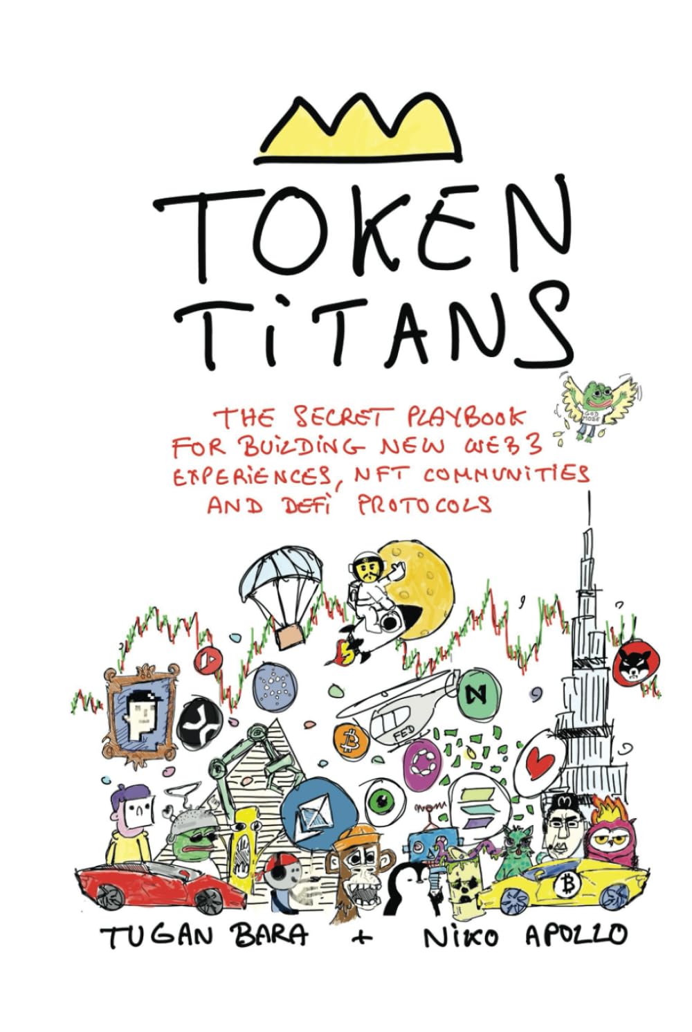 Token Titans: The Secret Playbook for Building New Web3 Experiences, NFT  Communities, and DeFi Protocols: Amazon.co.uk: Bara, Tugan, Apollo, Niko:  9798869855046: Books