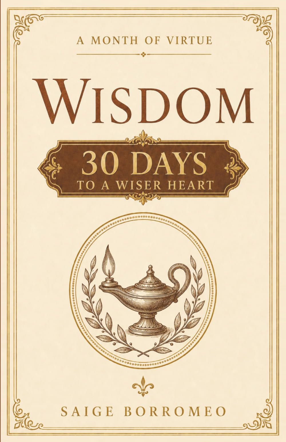 A Month of Virtue: Wisdom: 30 Days to a Wiser Heart: 9