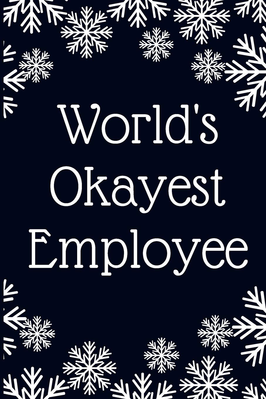 World's Okayest Employee: Funny Christmas Gifts For Staff- Lined Blank Notebook Journal
