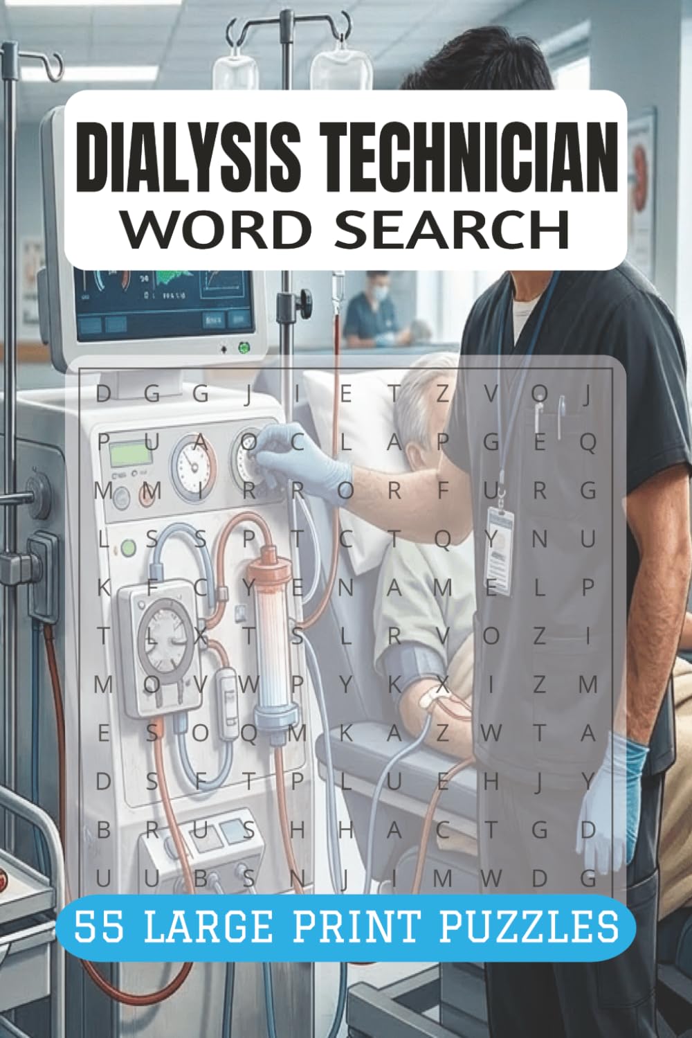 DIALYSIS TECHNICIAN WORD SEARCH PUZZLE BOOK: 55 Puzzles for Renal Care Professionals and Nephrology Staff (9x6, 110 Pages)