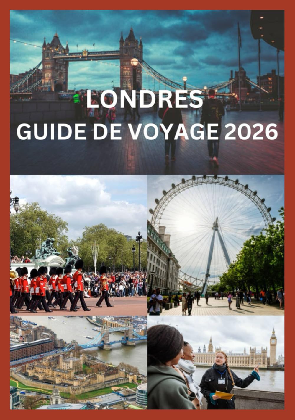 LONDRES GUIDE DE VOYAGE 2026: Principales attractions, musées, restaurants, itinéraires et conseils d'initiés pour les voyageurs à Londres