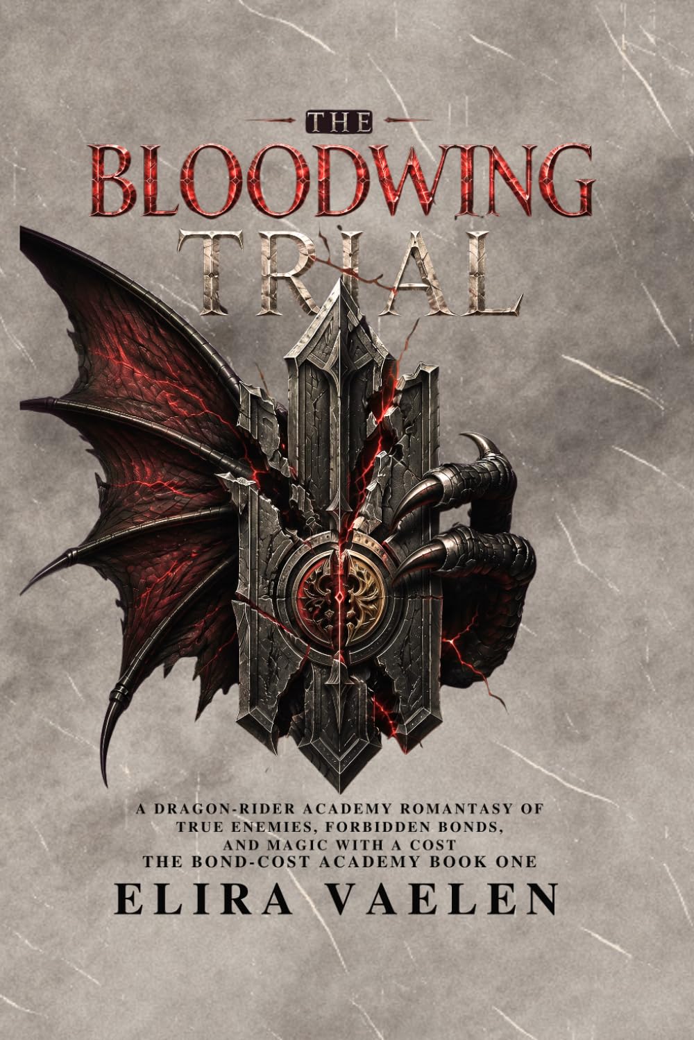 The Bloodwing Trial: A True Enemies-to-Lovers Dragon Academy Romantasy with Forbidden Bonds and Costly Magic (The Bond-Cost Academy)