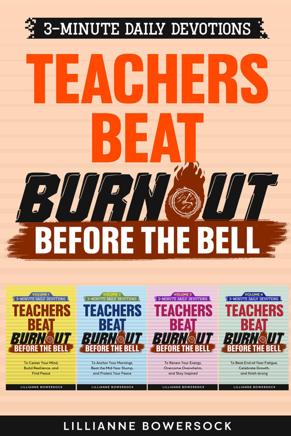TEACHERS BEAT BURNOUT BEFORE THE BELL.: 3-Minute Daily Devotion to Center your Mind, Build Resilience and Find Peace