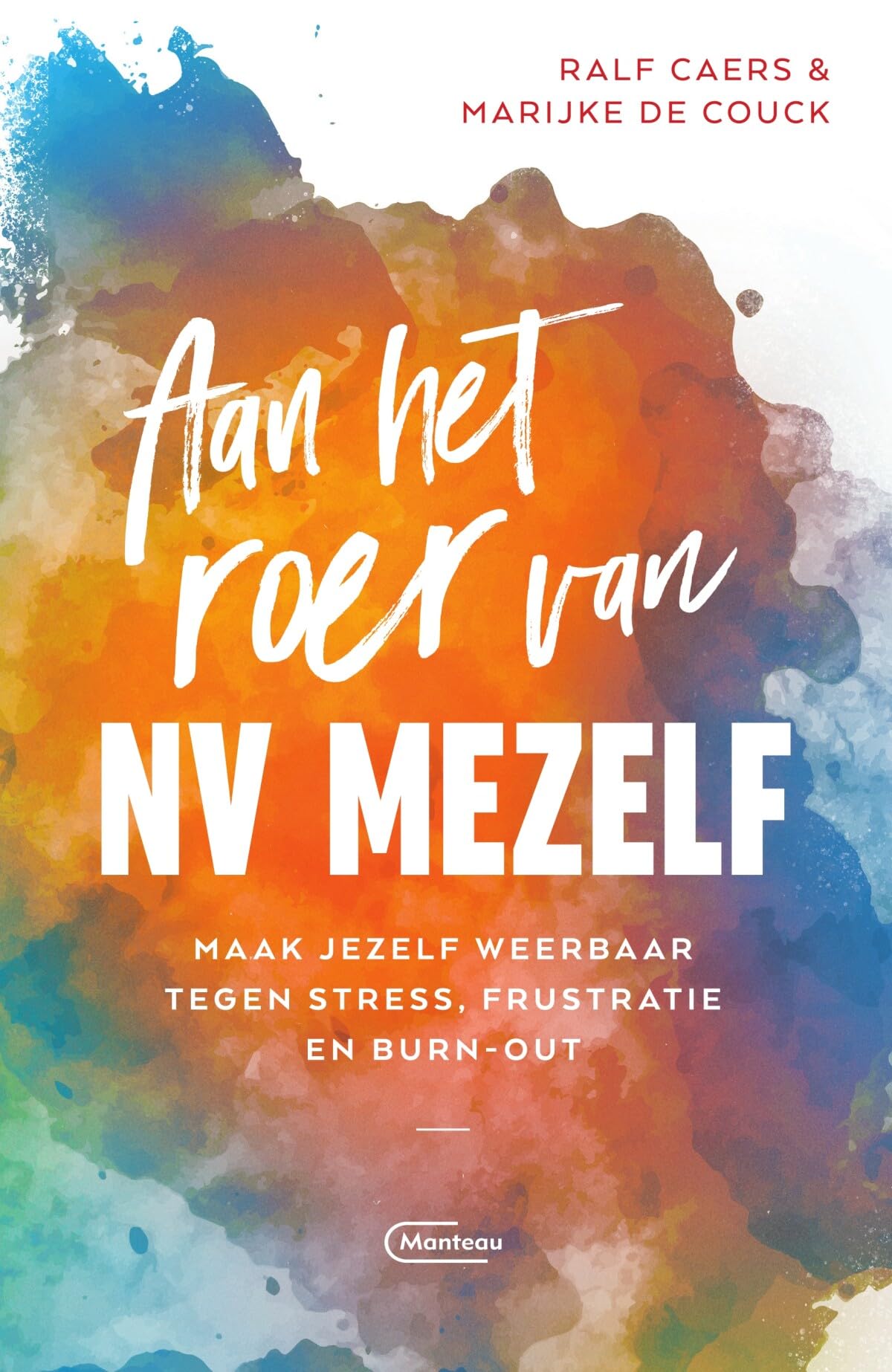 Aan het roer van NV Mezelf: maak jezelf weerbaar tegen stress, frustratie en burn-out