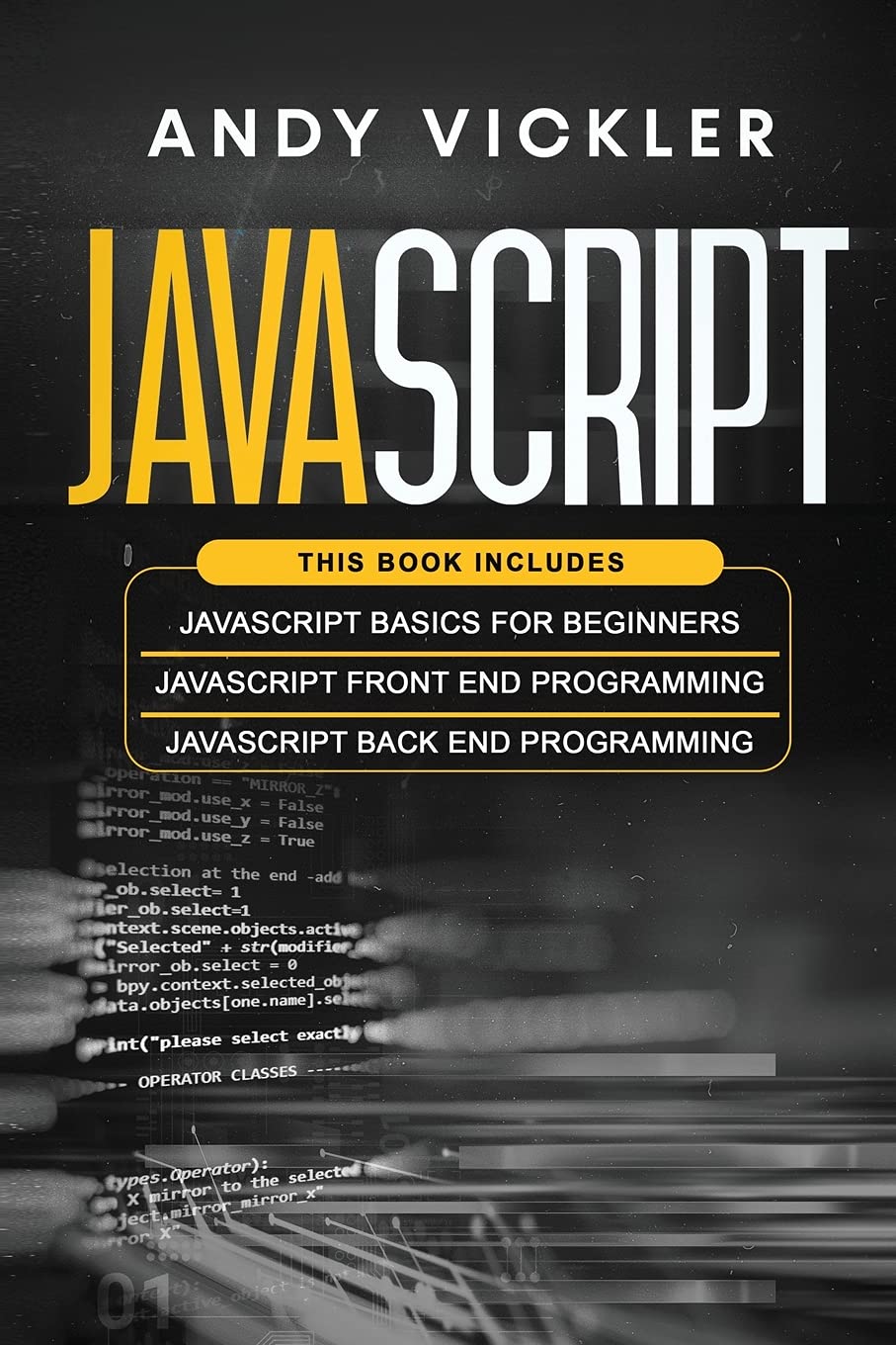 Javascript: This book includes: Javascript Basics For Beginners ...