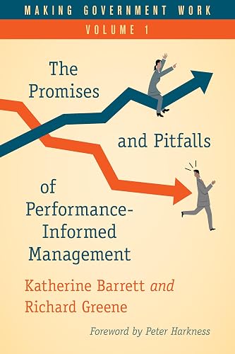 Making Government Work: The Promises and Pitfalls of Performance-Informed Management: 1