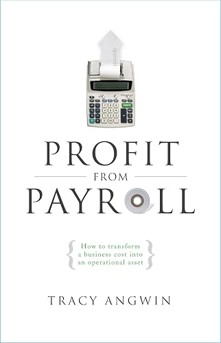 Profit from Payroll: How to transform a business cost into an operational asset