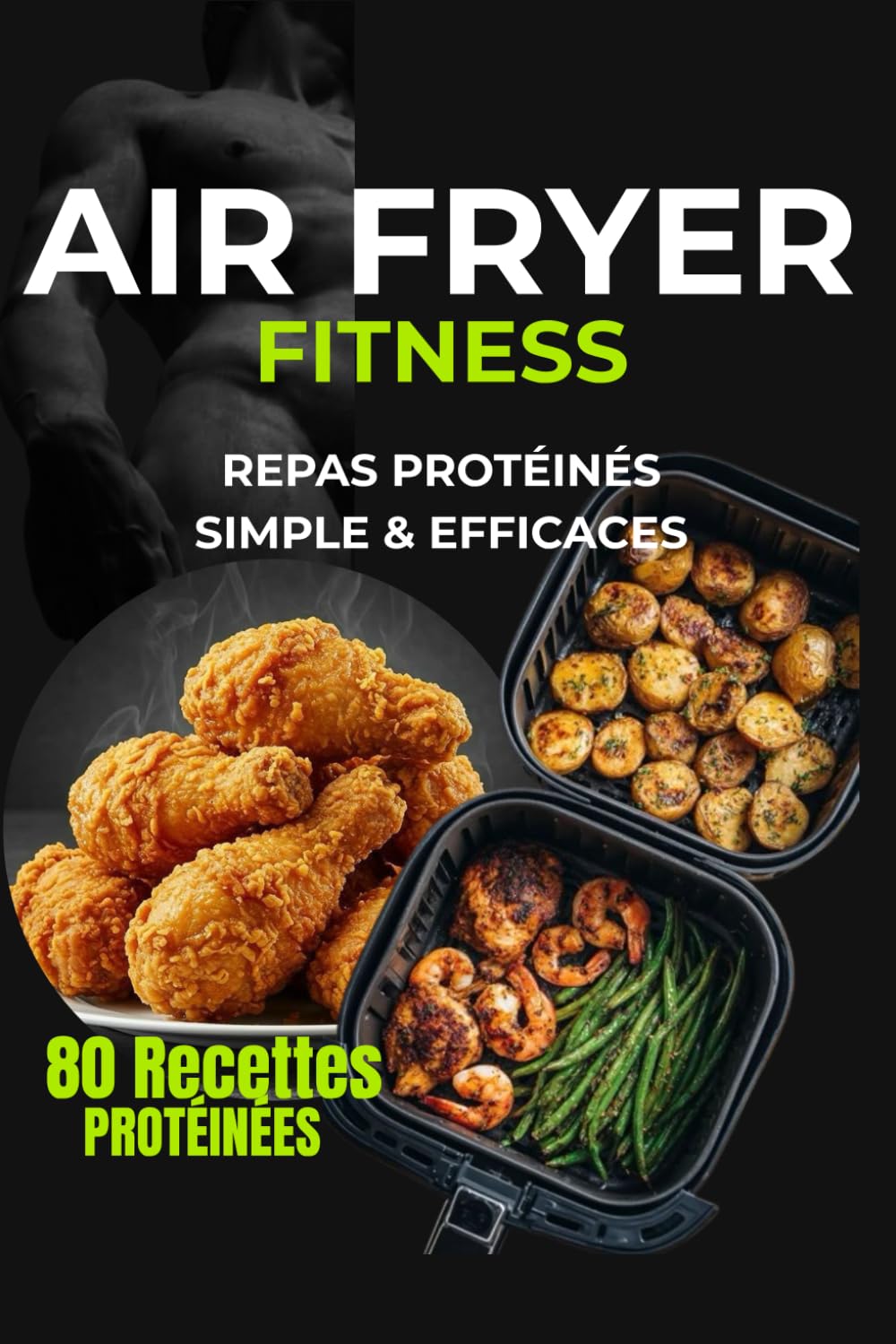 Air Fryer Fitness: 80 recettes protéines simples et efficaces