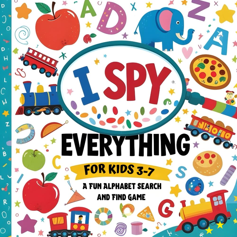 I Spy Everything: A Fun Alphabet Search and Find Game For Kids 3-7