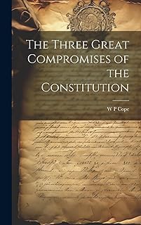The Three Great Compromises of the Constitution