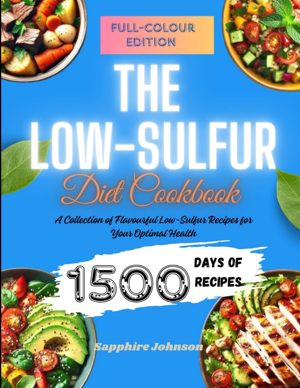 The Low Sulfur Diet Cookbook: A Collection of Flavourful Low-Sulfur Recipes for Your Optimal Health