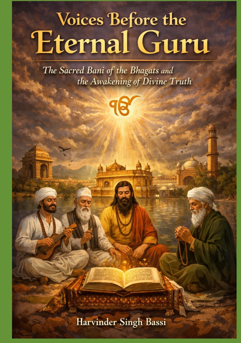 Part three: Voices Before the Eternal Guru: The Sacred Bani of the Bhagats and the Awakening of Divine Truth