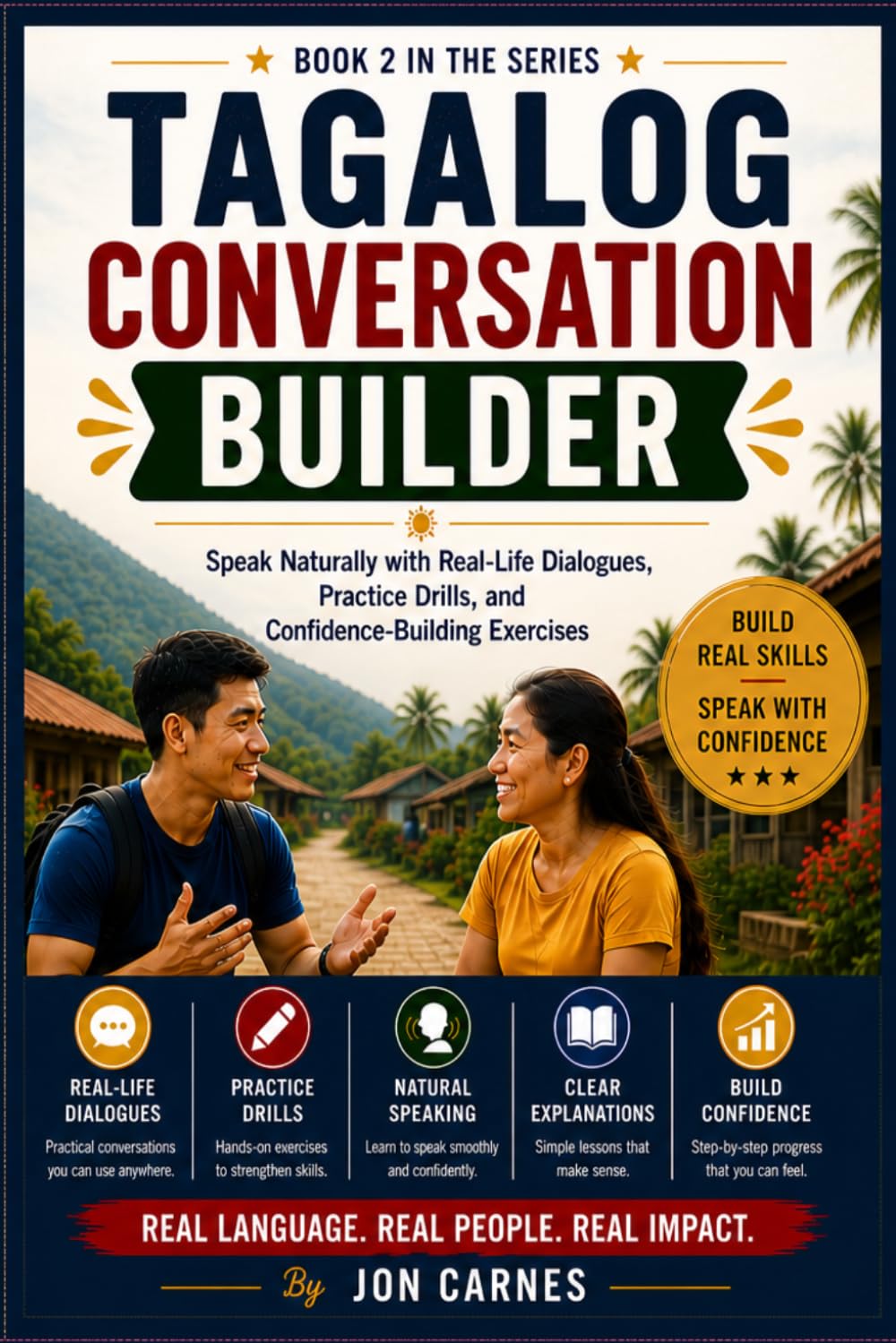 TAGALOG CONVERSATION BUILDER: Speak Naturally with Real-Life Dialogues, Practice Drills, and Confidence-Building Exercises (THE TAGALOG MINISTRY SERIES)