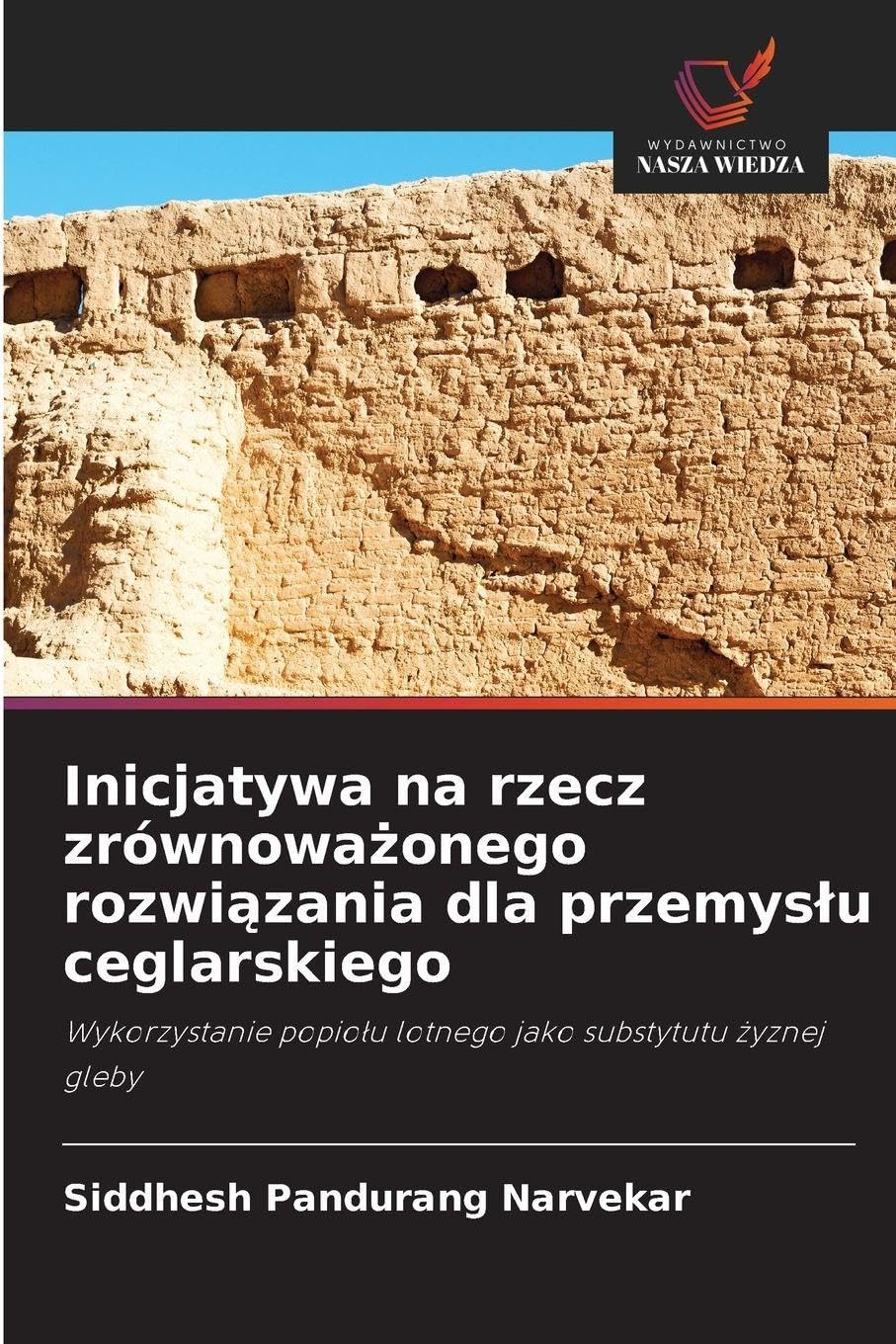 Inicjatywa na rzecz zrównowa¿onego rozwi¿zania dla przemys¿u ceglarskiego: Wykorzystanie popio¿u lotnego jako substytutu ¿yznej gleby