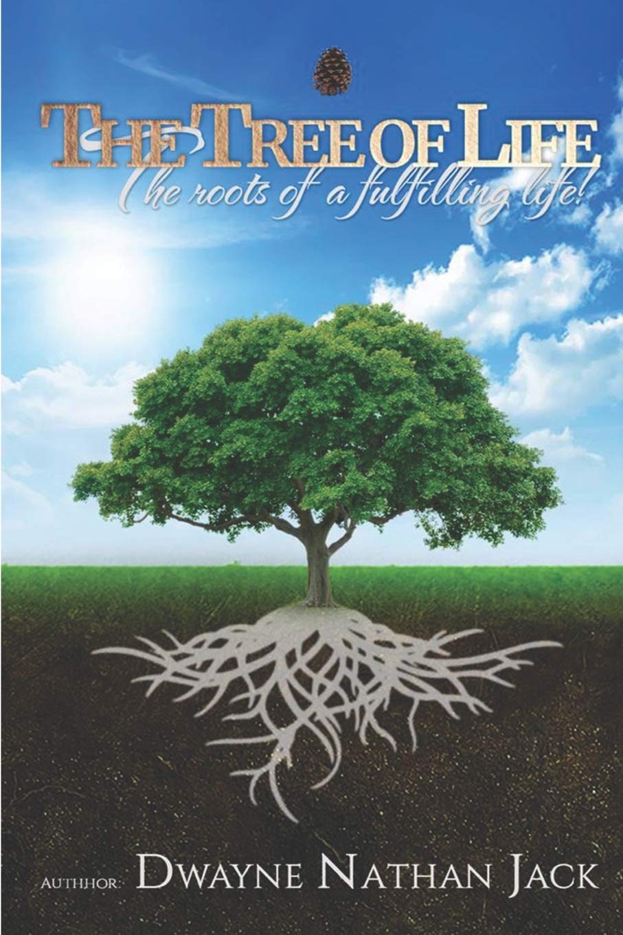 The Tree Of Life: The Roots Of A Fulfilling Life