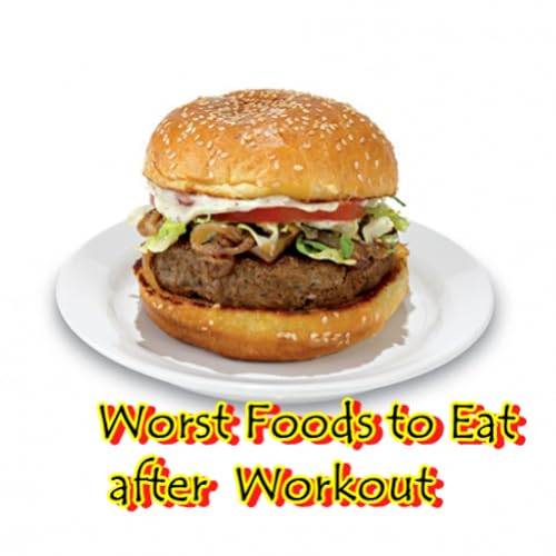 Worst Foods to Eat after Workout
