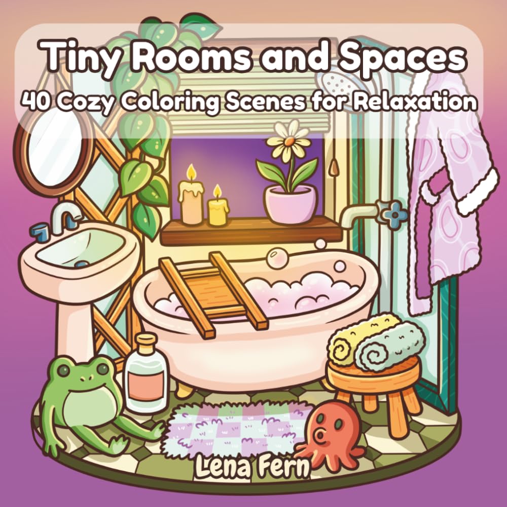 Tiny Rooms and Spaces: 40 Cozy Coloring Scenes for Relaxation
