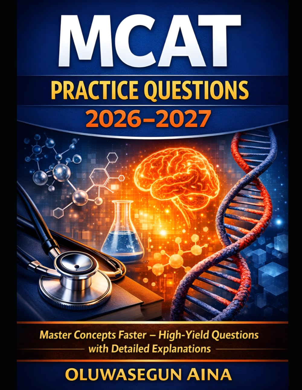 MCAT Practice Questions 2026–2027: 1500+ High-Yield Exam-Style Questions, Full-Length Mock Tests & Detailed Explanations to Master the Medical College Admission Test and Score 520+