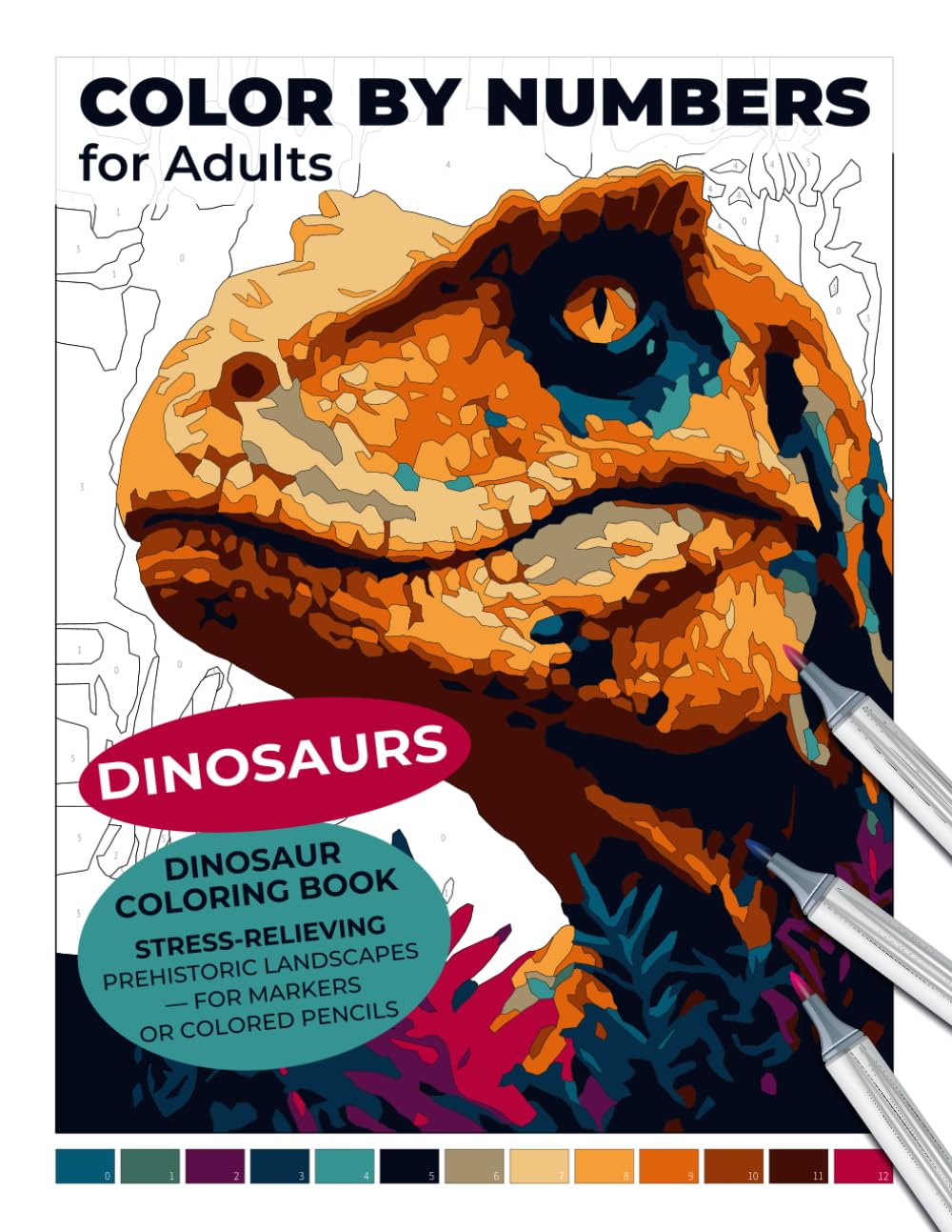Dinosaurs Color by Numbers for Adults | Dinosaur Coloring Book | Stress-Relieving Prehistoric Landscapes — For Markers or Colored Pencils