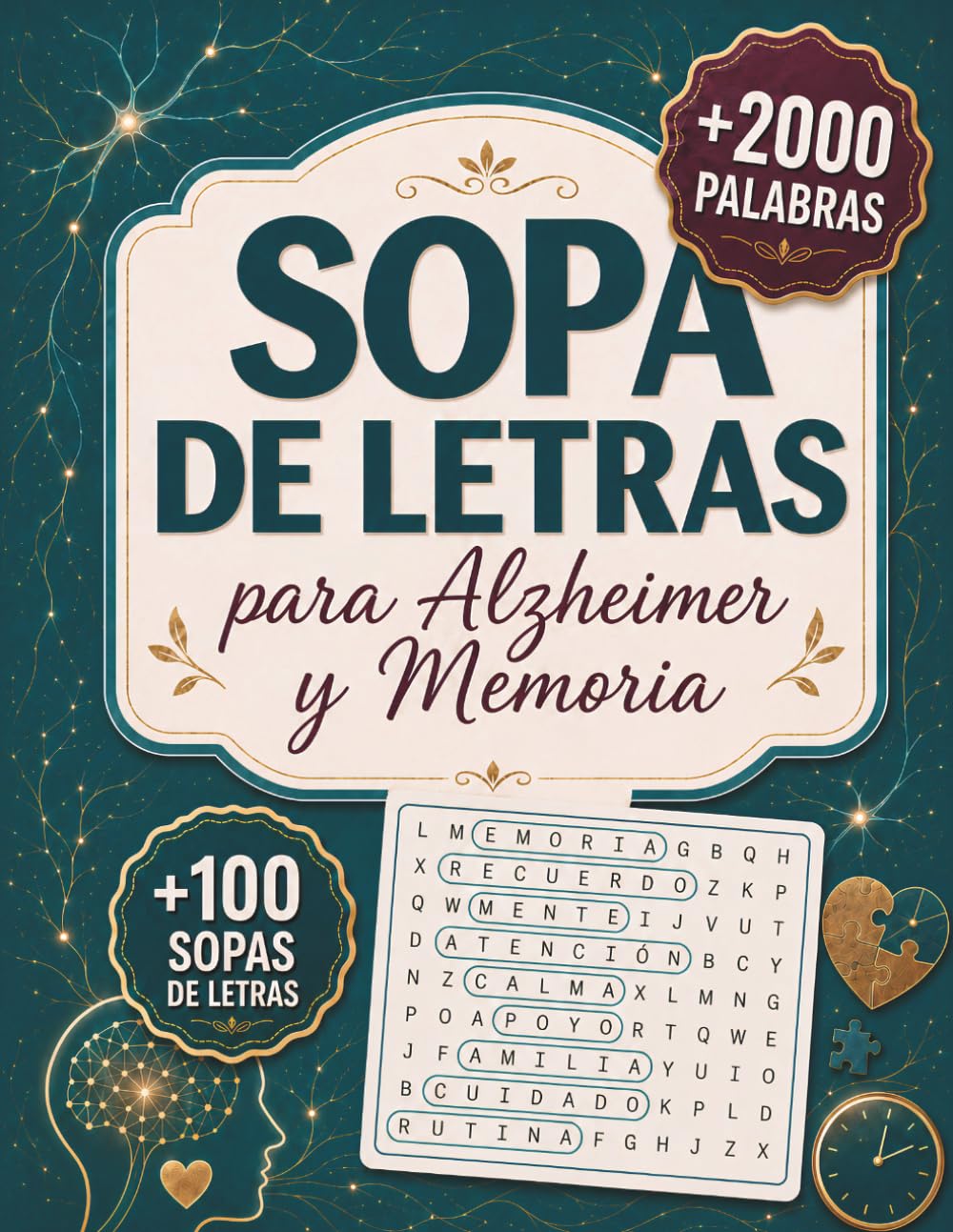 Sopa de Letras para Alzheimer y Memoria: Letra Grande, +100 Sopas y Ejercicios Fáciles para Estimular la Memoria, la Atención y la Concentración en Adultos Mayores