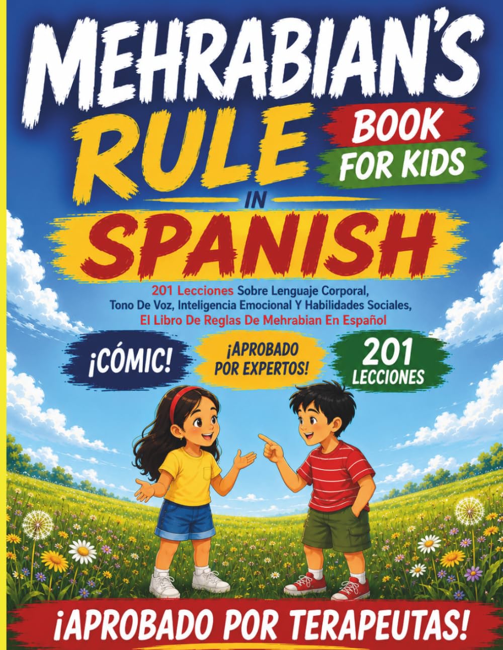Mehrabian's Rule Book For Kids In Spanish: 201 Lecciones Sobre Lenguaje Corporal, Tono De Voz, Inteligencia Emocional Y Habilidades Sociales, El Libro De Reglas De Mehrabian En Español
