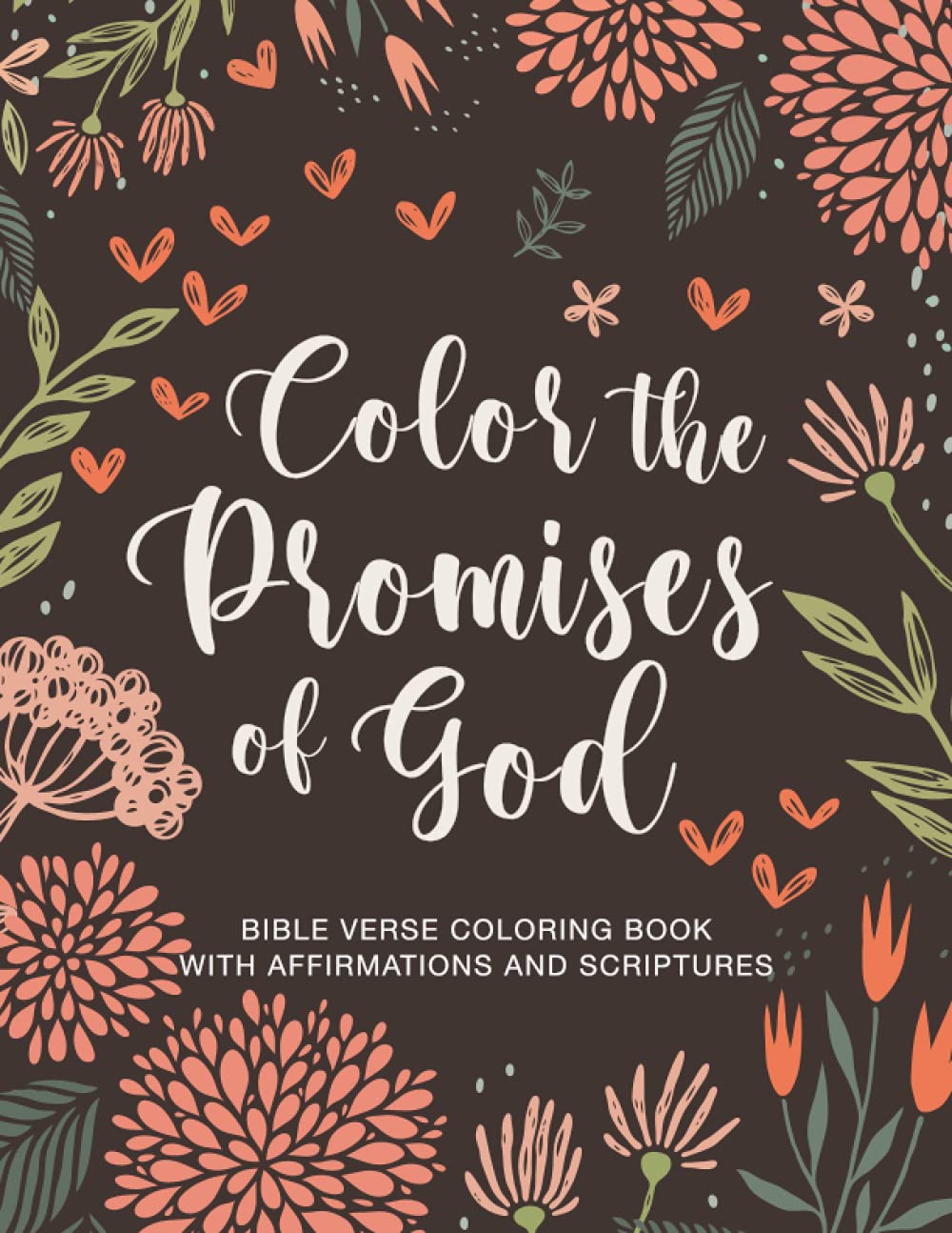 Color the Promises of God: Bible Verse Coloring Book about Faith, Christian Coloring Book for Teens, Seniors & Adults, Bible Affirmations for Women & Men, Promises of God for Girls & Boys