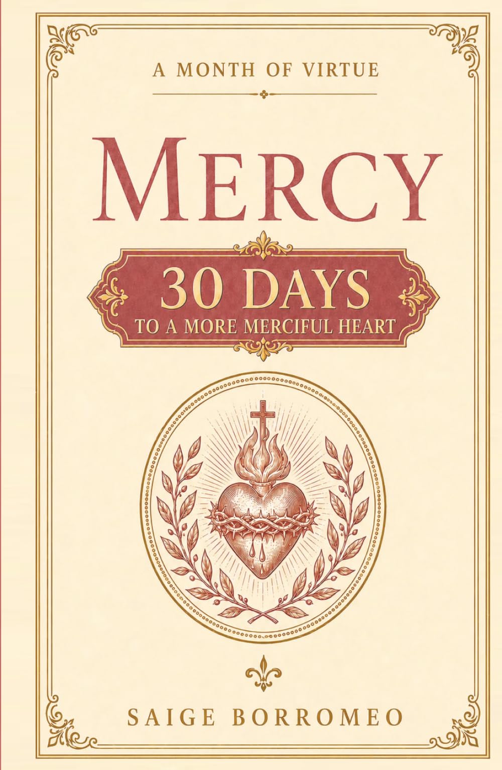 A Month of Virtue: Mercy: 30 Days to a More Merciful Heart