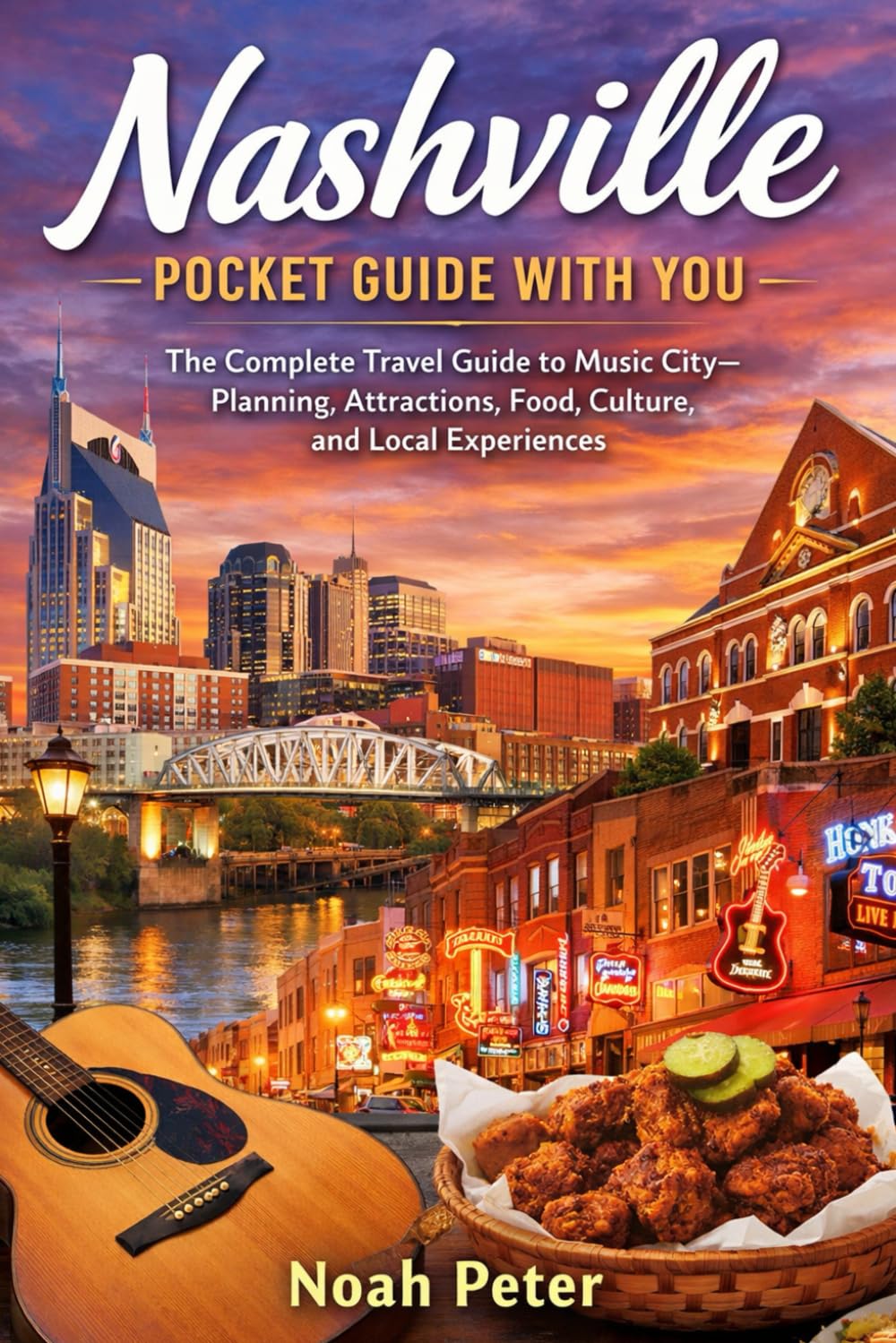 Nashville pocket guide with you: The Complete Travel Guide to Music City — Planning, Attractions, Food, Culture, and Local Experiences