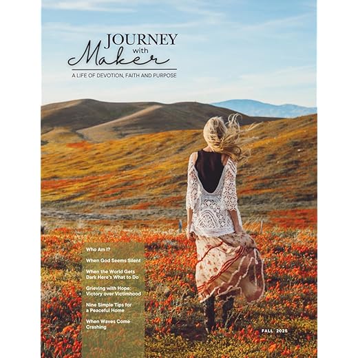 Journey with Maker: A Life of Devotion, Faith, and Purpose I FALL 2025 (Journey with Maker Magazine - A Life of Devotion, Faith and Purpose)