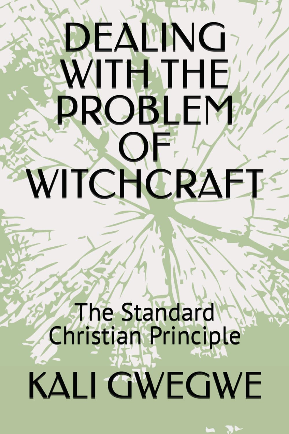DEALING WITH THE PROBLEM OF WITCHCRAFT: The Standard Christian Principle