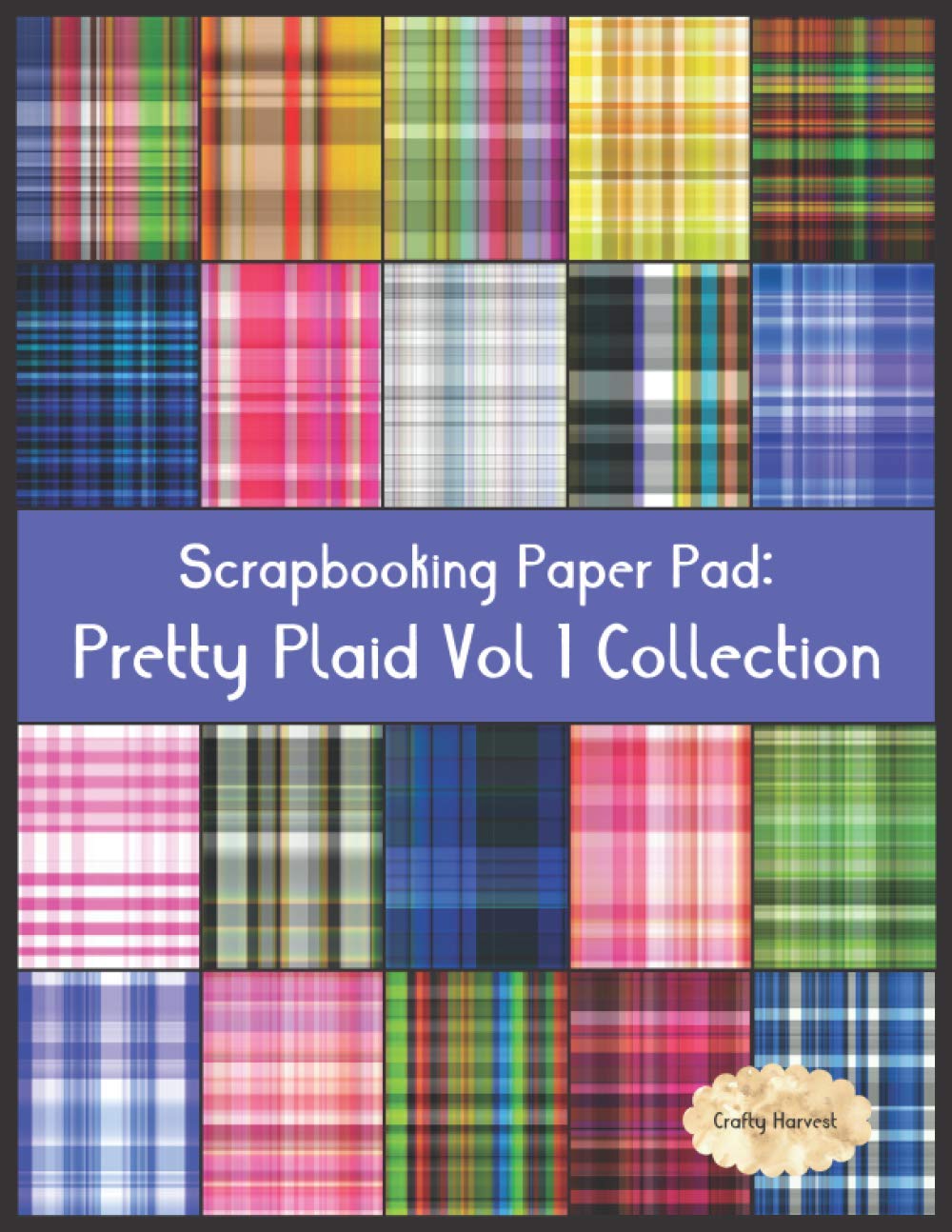Scrapbook Paper Pad: Pretty Plaid Vol 1 Collection: 20 Unique Design Background Crafting Sheets (Crafty Harvest Background Papers)