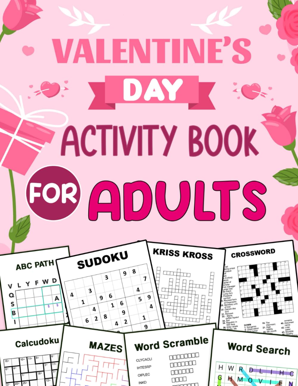 Valentine's Day Activity Book For Adults: Fun and Challenging Valentines Day Puzzles For Teens And Young Adults. Includes Word Search, Sudoku, Mazes, ... Crossword, Kriss Kross and Much More.