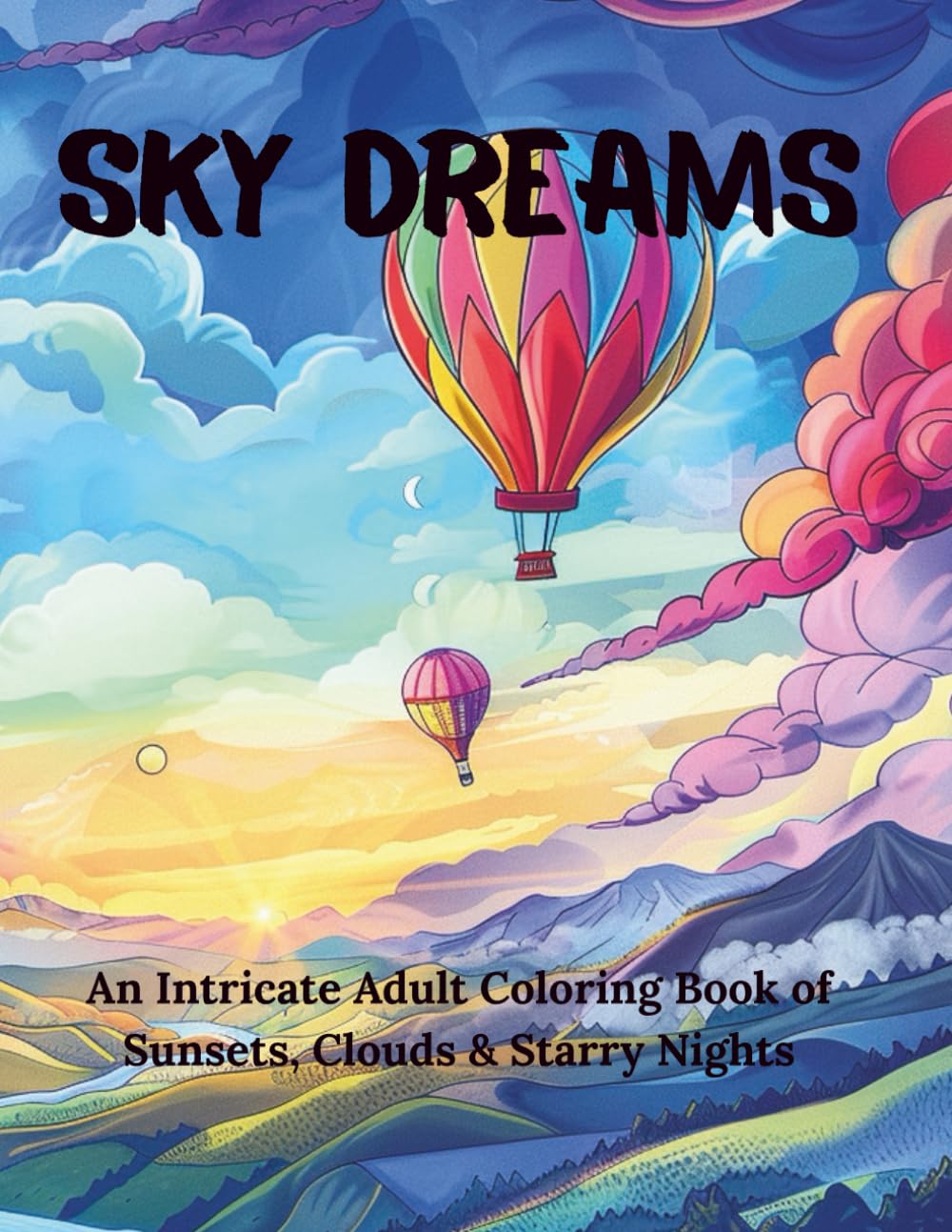Sky Dreams: An Intricate Adult Coloring Book of Sunsets, Clouds & Starry Nights