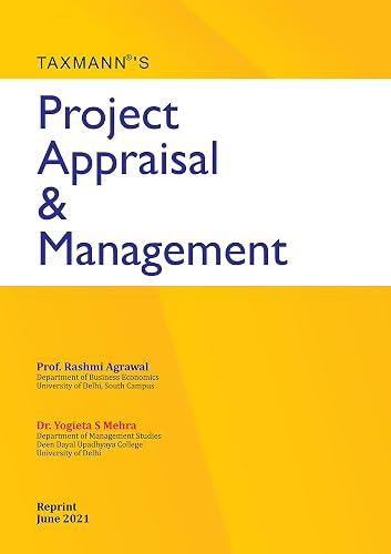 Taxmann�s Project Appraisal &amp; Management � Case Study based Text, explaining all aspects of a Project from Inception to Implementation, for Professionals &amp; Entrepreneurs [Paperback] Prof. Rashmi Agrawal and Dr. Yogieta S Mehra