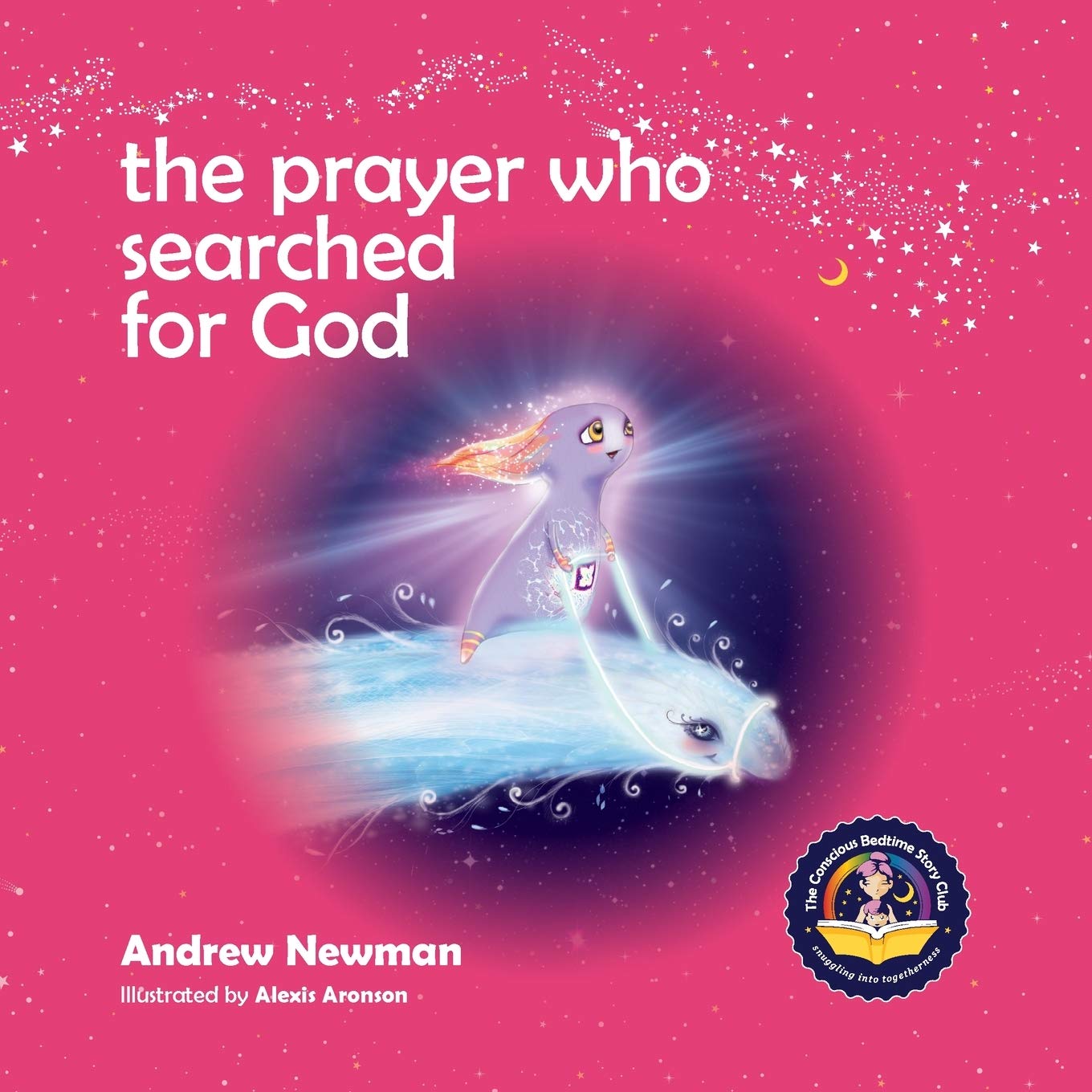 The Prayer Who Searched For God: Using Prayer And Breath To Find God Within: 6 (Conscious Bedtime Story Club)