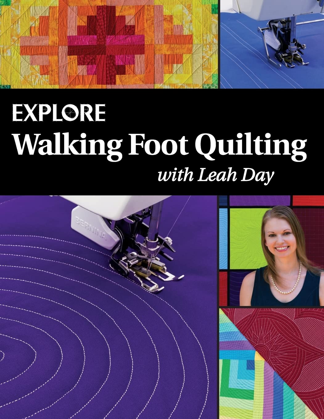 Explore Walking Foot Quilting with Leah Day (Explore Machine Quilting)