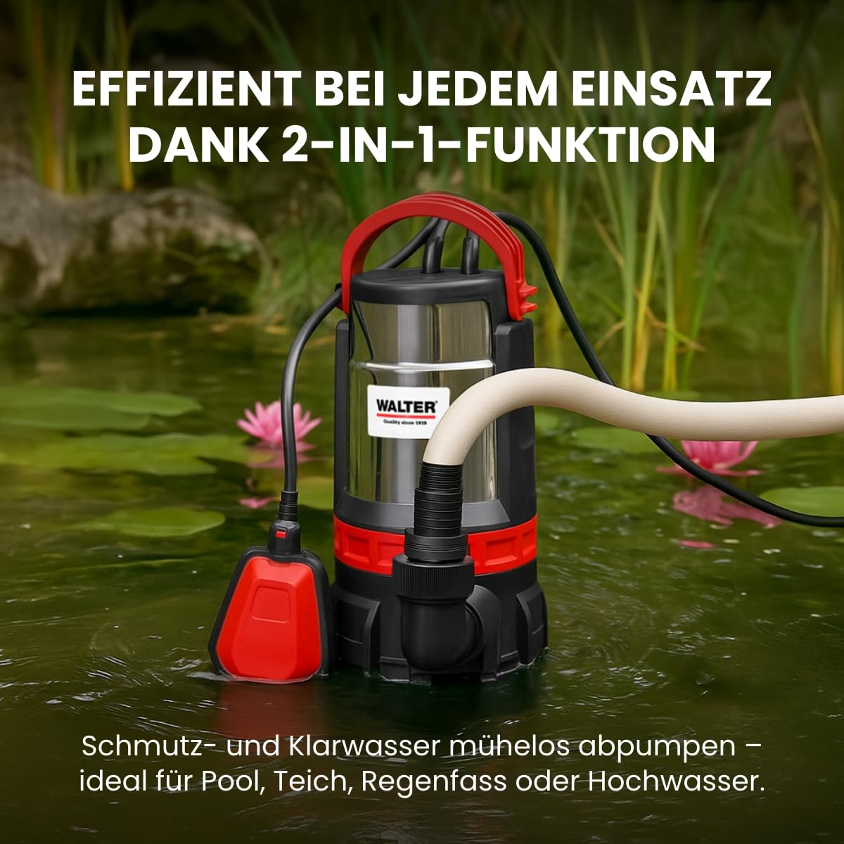 WALTER 2-in-1 Schmutz- und Klarwasserpumpe | 750 W, 16.500 l/h Fördermenge, max. Förderhöhe 9 m, universeller Anschluss, Tauchpumpe für Keller, Teich und Baustelle, Tauchpumpe Schmutzwasser Abpumpen