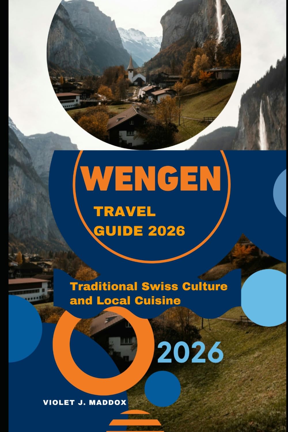 WENGEN TRAVEL GUIDE 2026: TRADITIONAL SWISS CULTURE AND LOCAL CUISINE