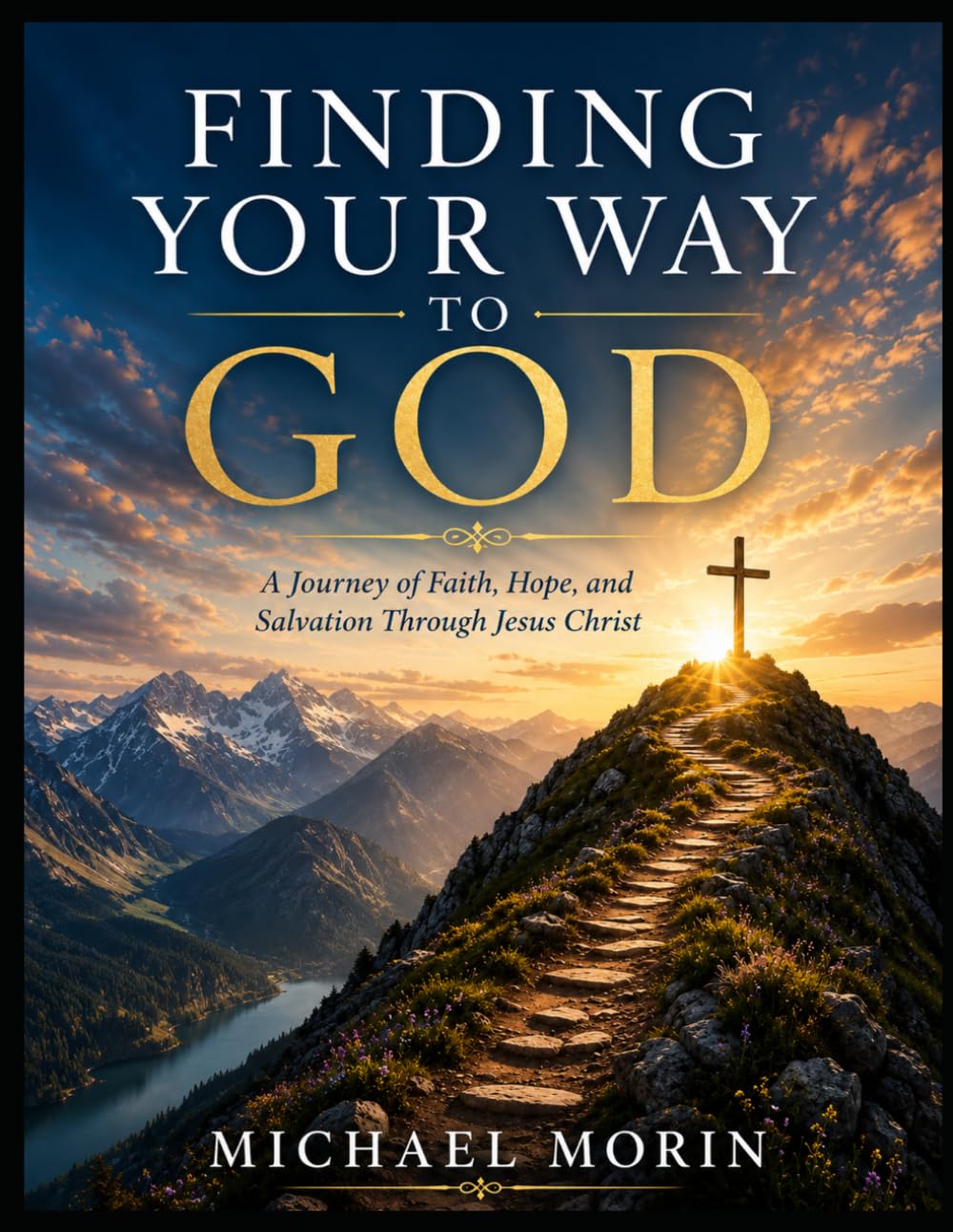 Finding Your Way to God: A Journey of Faith, Hope, and Salvation Through Jesus Christ